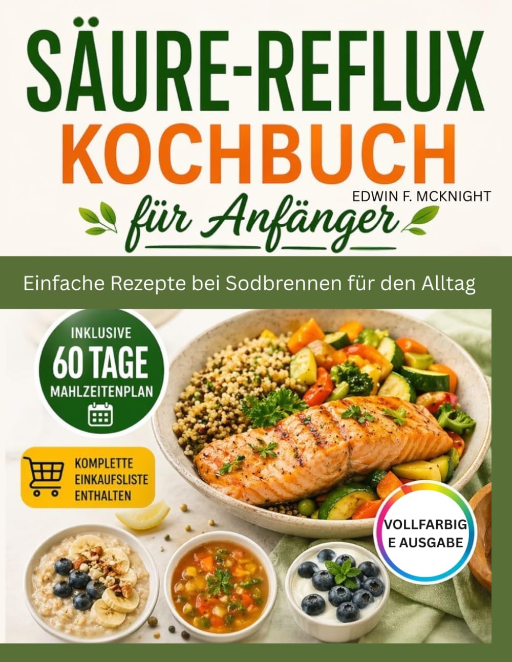 SÄURE-REFLUX KOCHBUCH Für Anfänger: Einfache Rezepte bei Sodbrennen für den Alltag