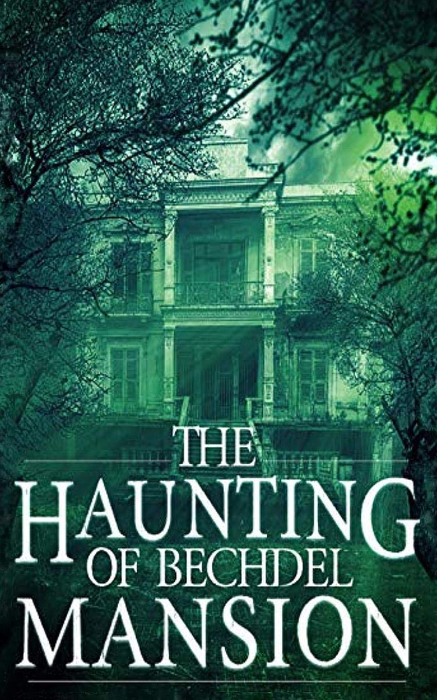 The Haunting of Bechdel Mansion: 1 (A Riveting Haunted House Mystery Series)