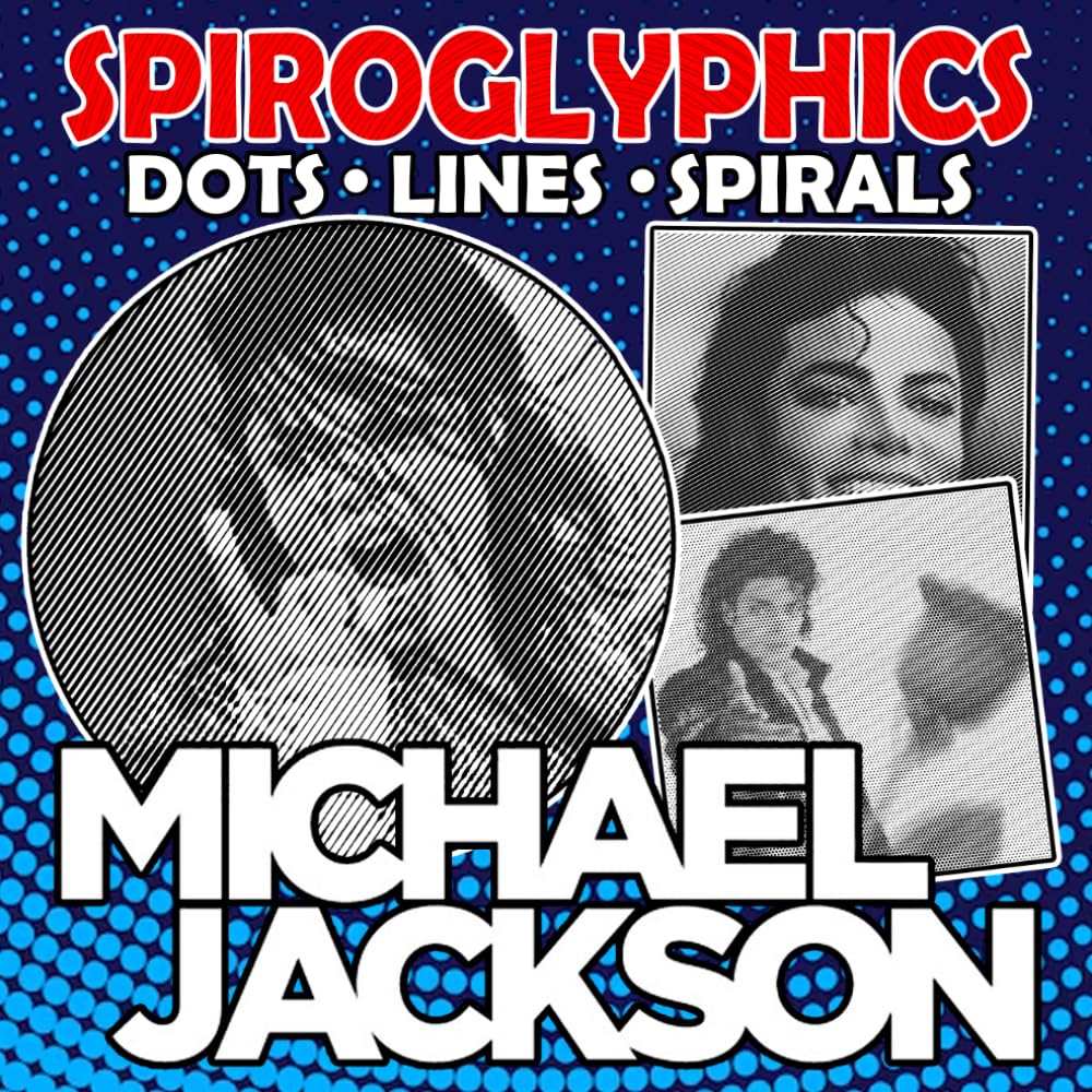 Spiroglyphics Dots Lines Spirals: King of Pop Coloring Book Featuring Iconic Poses, Famous Stage Looks, and Hidden Puzzle Challenges for Music Fans to Unwind