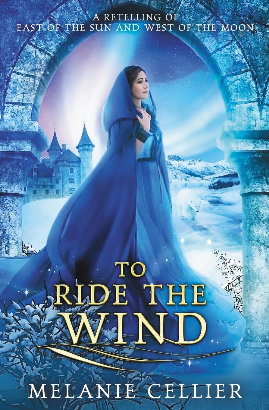 To Ride the Wind: A Retelling of East of the Sun and West of the Moon: 1 (Four Kingdoms Duology)