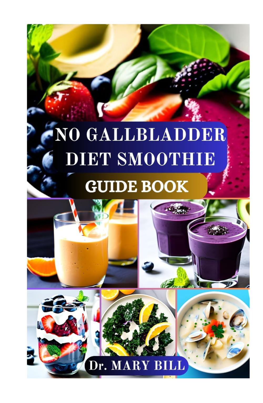 NO GALLBLADDER DIET SMOOTHIE GUIDE BOOK: Revitalize Your Digestive System with Nourishing Smoothies