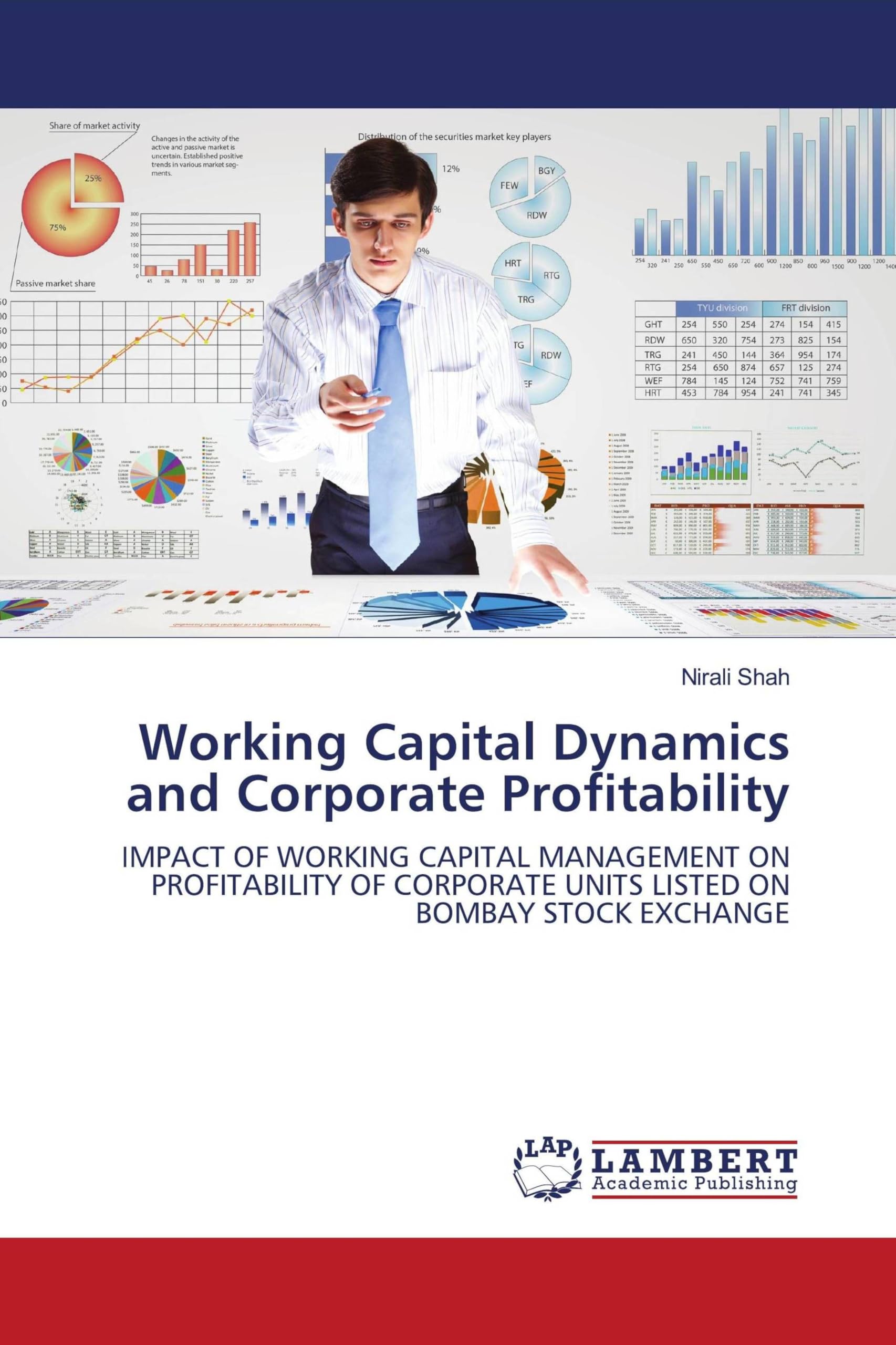 Working Capital Dynamics and Corporate Profitability: IMPACT OF WORKING CAPITAL MANAGEMENT ON PROFITABILITY OF CORPORATE UNITS LISTED ON BOMBAY STOCK EXCHANGE
