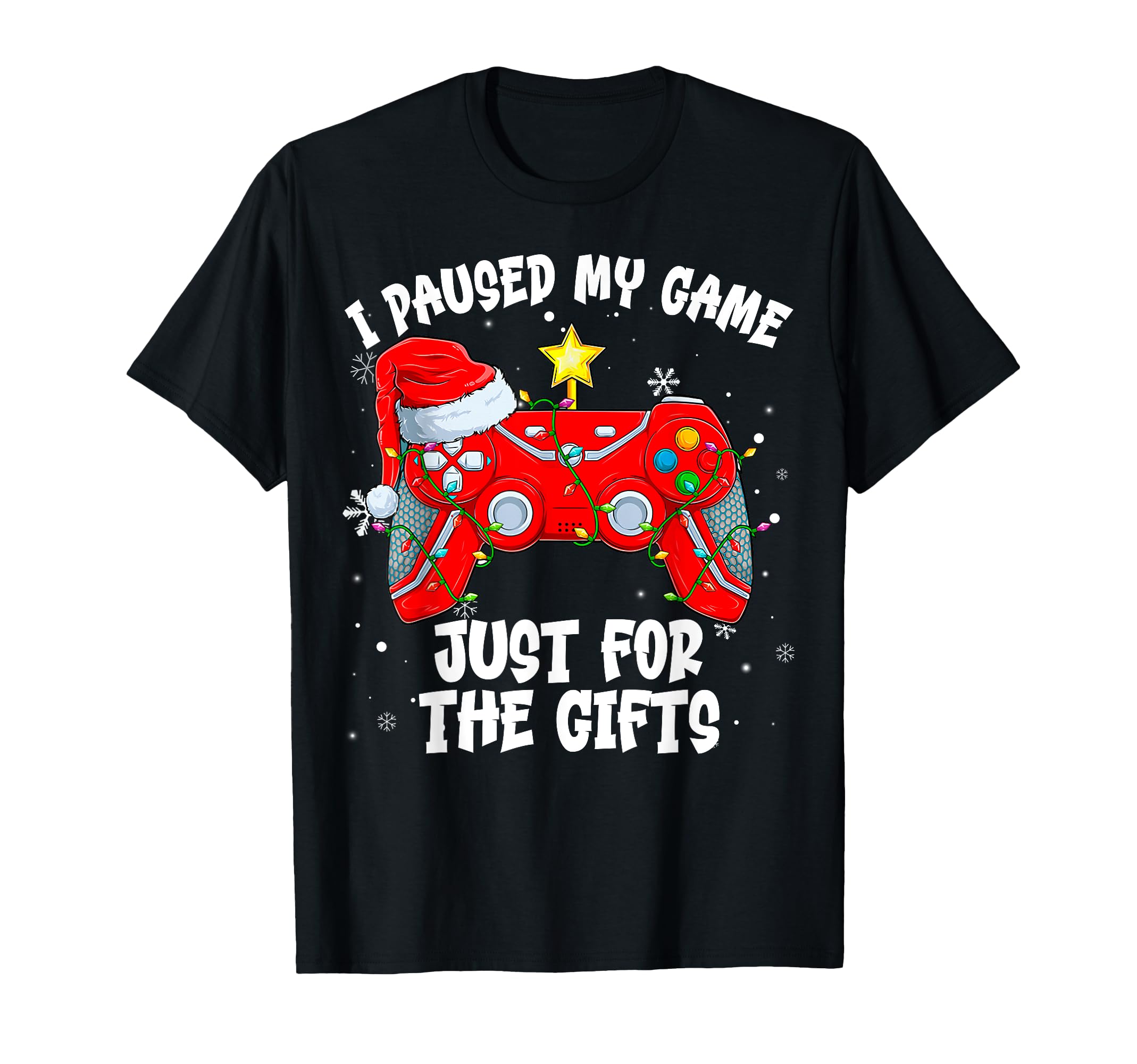 I Paused My Game Just For The Gifts Video Games Christmas T-Shirt