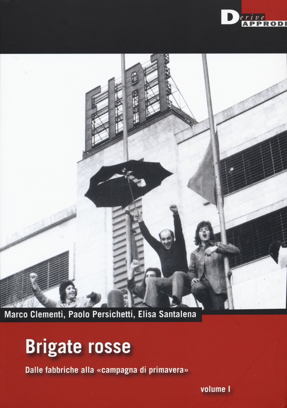 Brigate rosse. Dalle fabbriche alla «campagna di primavera» (Vol. 1)