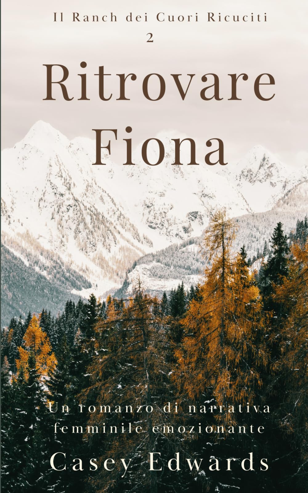 Ritrovare Fiona: Un romanzo di narrativa femminile intenso e coinvolgente (Il Ranch dei Cuori Ricuciti)