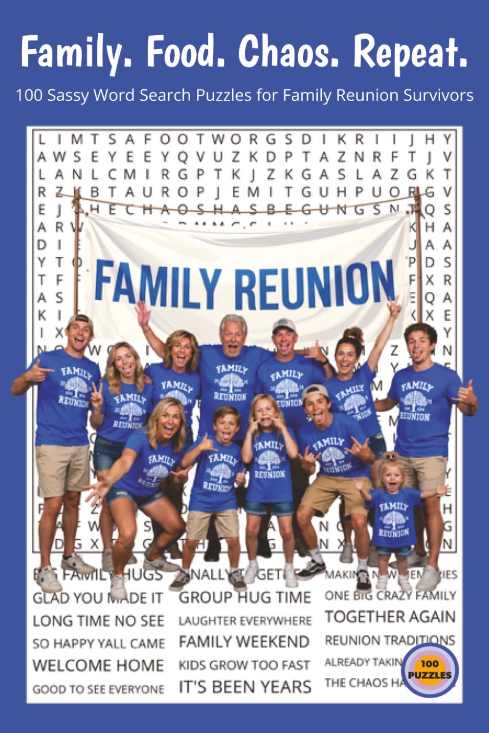 Family. Food. Chaos. Repeat.: 100 Sassy Word Search Puzzles for Family Reunion Survivors. 6x9 | 100 Puzzles | Perfect for Gifts, Travel, Relaxation. (Laughing Through Life Word Search Series)