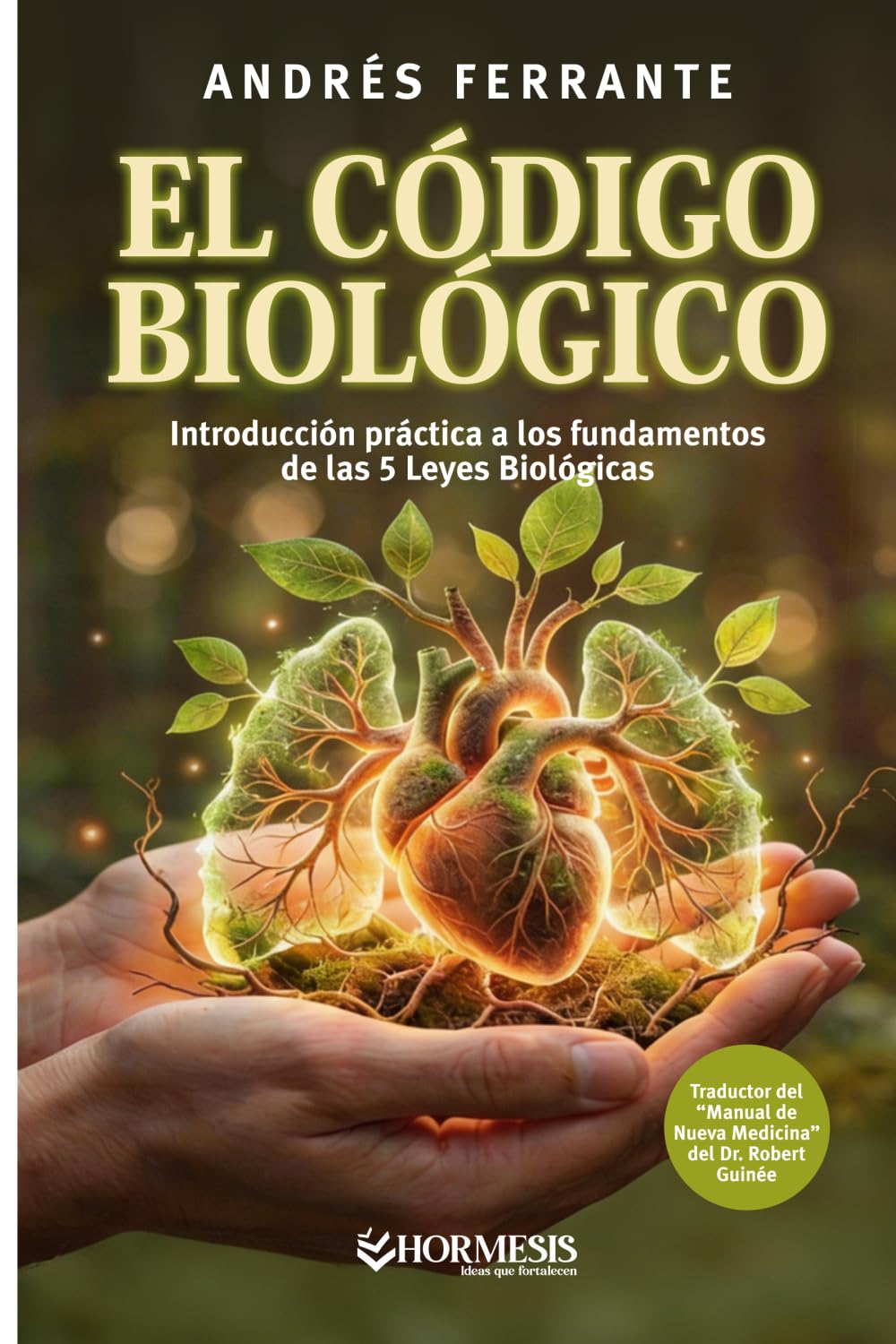 El Código Biológico: Introducción práctica a los fundamentos de las 5 Leyes Biológicas