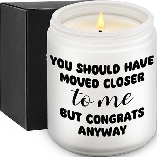 Regalos de inauguración de la casa para nuevo apartamento, velas con la frase "You Should Have Moved Closer Closer" para inauguración de la casa,