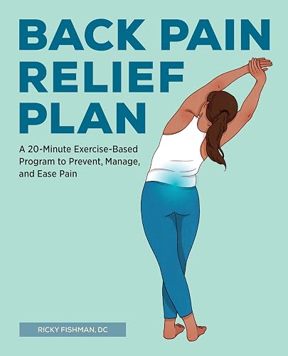 Back Pain Relief Plan: A 20-Minute Exercise-Based Program to Prevent,