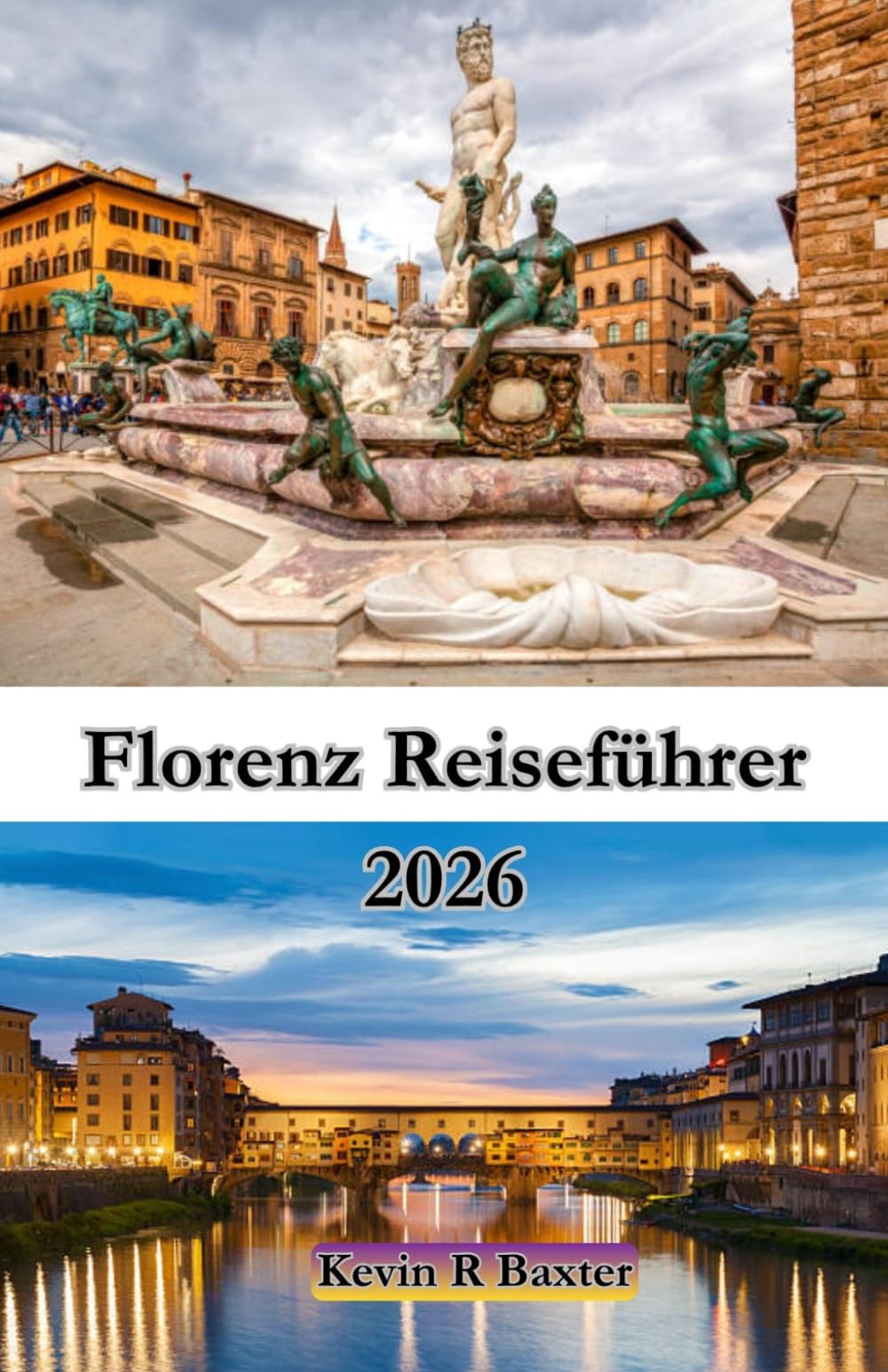Florenz Reiseführer 2026: Eine zeitlose Reise durch Kunst, Kultur und verborgene Schätze der Toskana