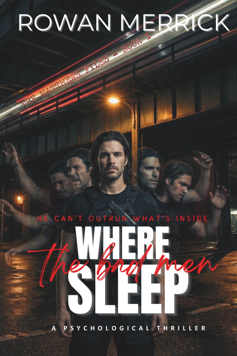 Where the Bad Men Sleep: A Gripping Psychological Suspense Thriller: The Matthews Files - Book 1