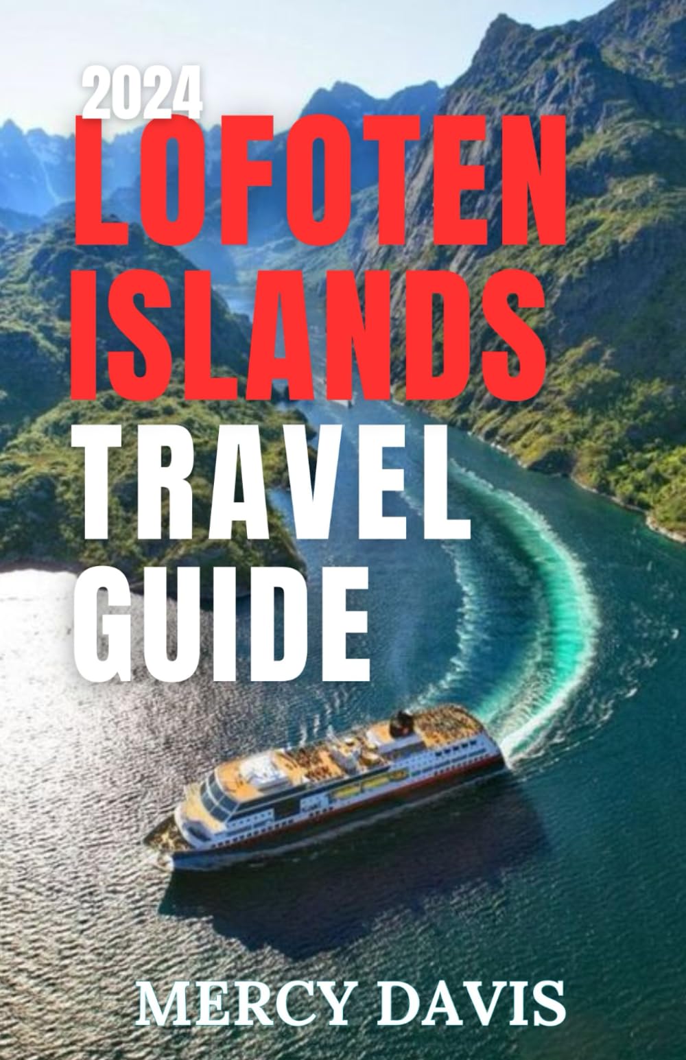LOFOTEN ISLANDS TRAVEL GUIDE 2024: “The complete insider guide to exploring the best of Lofoten islands, Norway fjords, beaches, cuisines, insider ... shopping, hikin (Discovery Diaries)