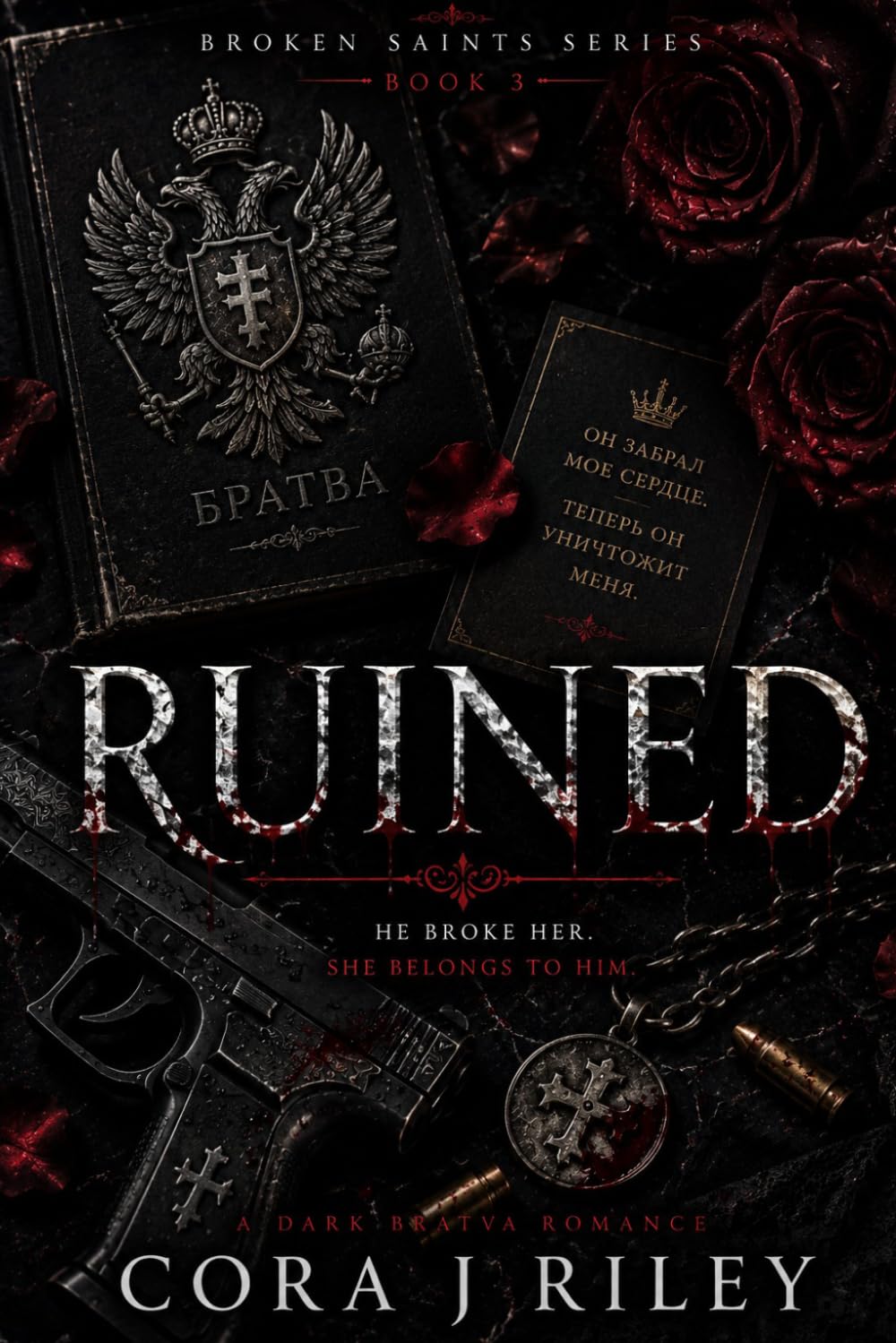 Ruined: A Dark Bratva Accidental Pregnancy Romance (The Broken Saints Series)