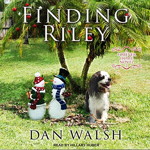 Finding Riley Forever Home Series, Book 2 (Audio Download) Dan Walsh, Hillary Huber, Tantor
