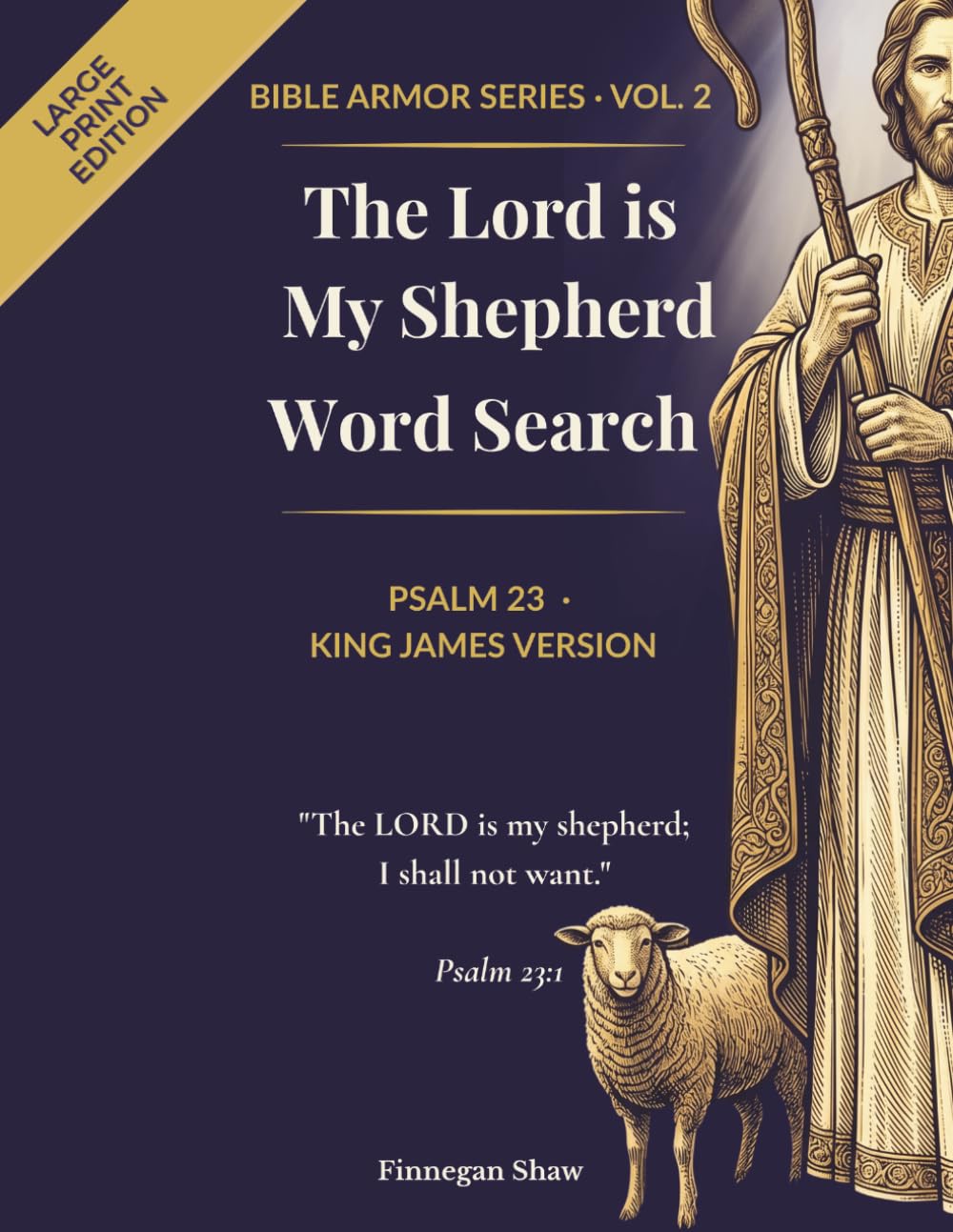 The Lord is My Shepherd Word Search: 60 Large Print Devotional Puzzles on Psalm 23 with KJV Scripture, Reflections & Scripture Promises for Christian Women's Peace of Mind (Bible Armor Series Vol. 2)