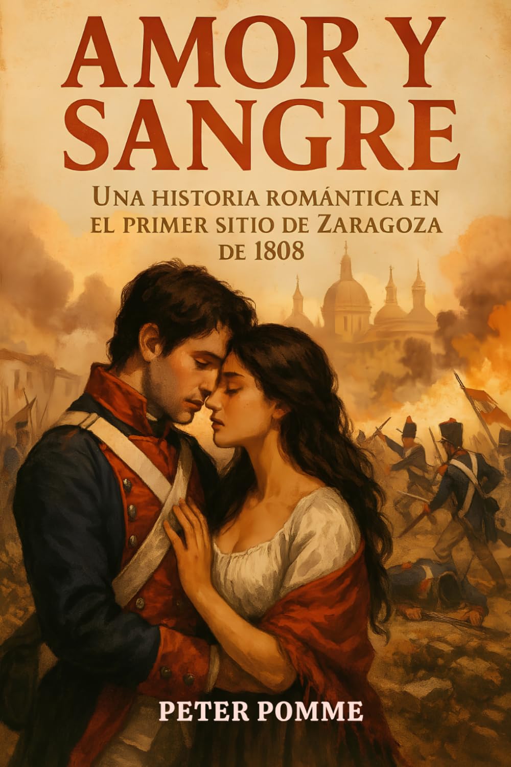 AMOR Y SANGRE: UNA HISTORIA ROMÁNTICA EN EL PRIMER SITIO DE ZARAGOZA DE 1808