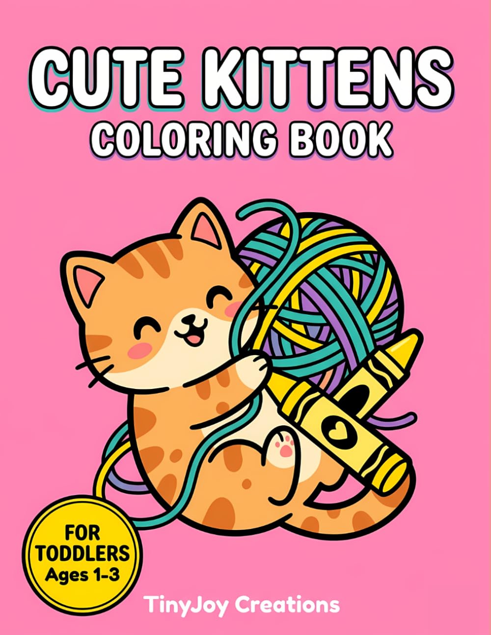 Cute Kittens Coloring Book for Toddlers Ages 1-3: Easy Bold Outline Cat Art Pages for Early Learners (My First Big Coloring Books)