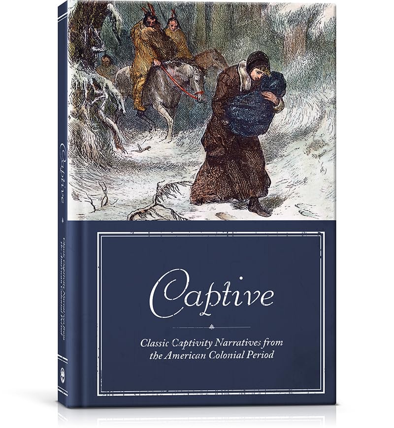 Captive: Classic Captivity Stories from the American Colonial Period