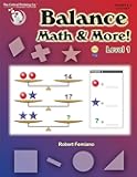 Balance Math & More Level 1 Workbook - Sharpening Critical Thinking, Computational, & Algebraic Reasoning Skills (Grades 2-5)