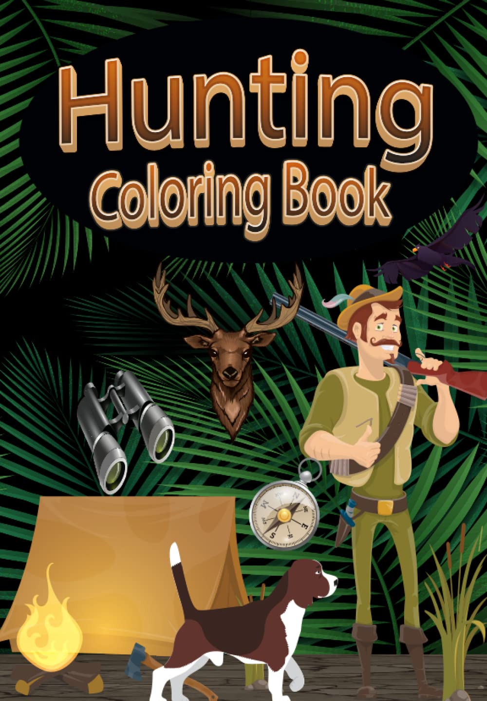 Hunting Coloring Book for Boys: Kids and Adults Hunting Coloring Book Gift , Creative and unique Designs of the Hunting world Including Equipements , Weapons , Hunters, Deer and Ducks