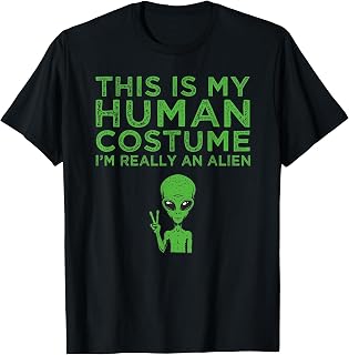 Weird Funny This is My Human Costume I'm Really An Alien T-Shirt
