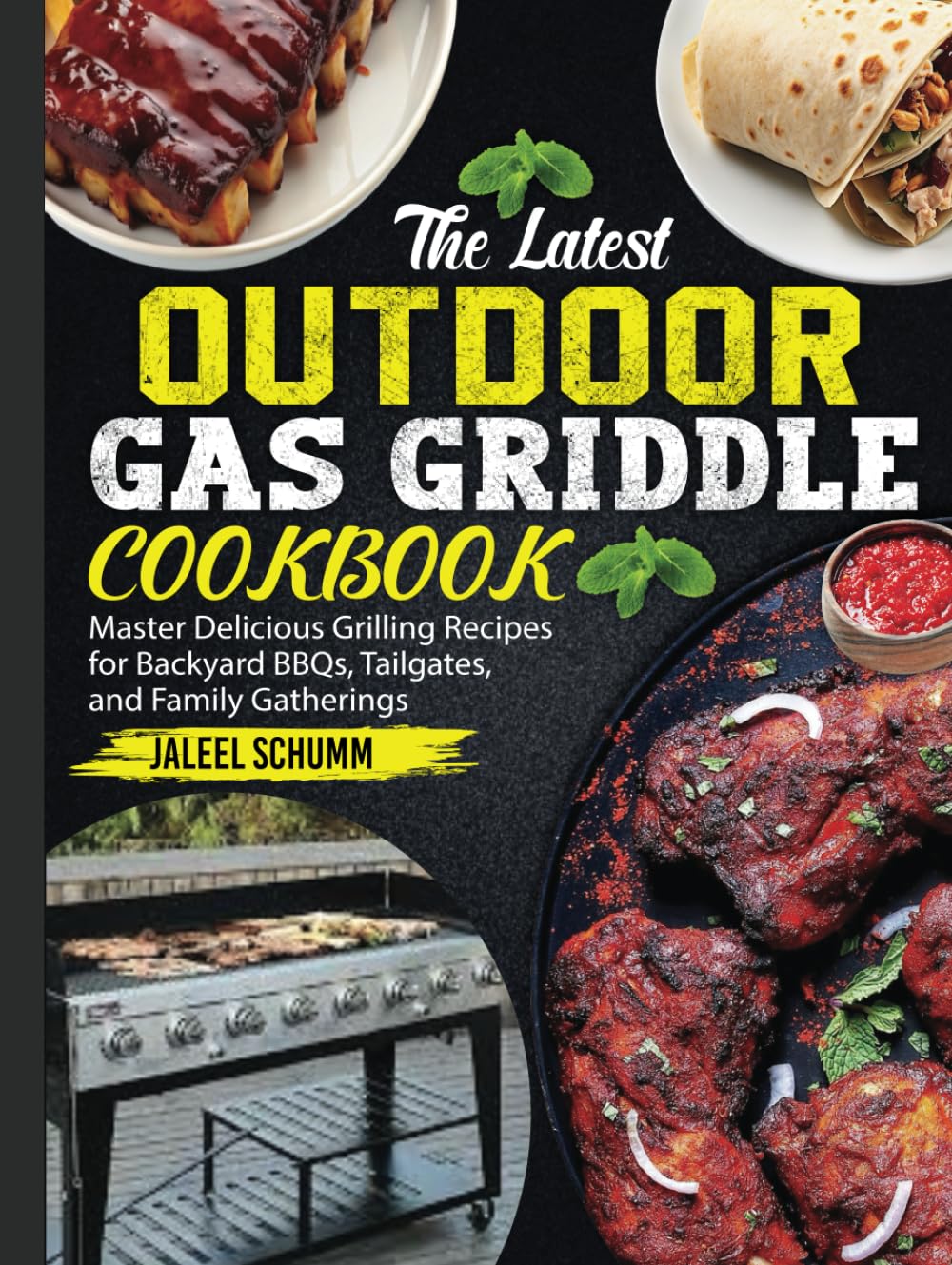 The Latest Outdoor Gas Griddle Cookbook: Master Delicious Grilling Recipes for Backyard BBQs, Tailgates, and Family Gatherings