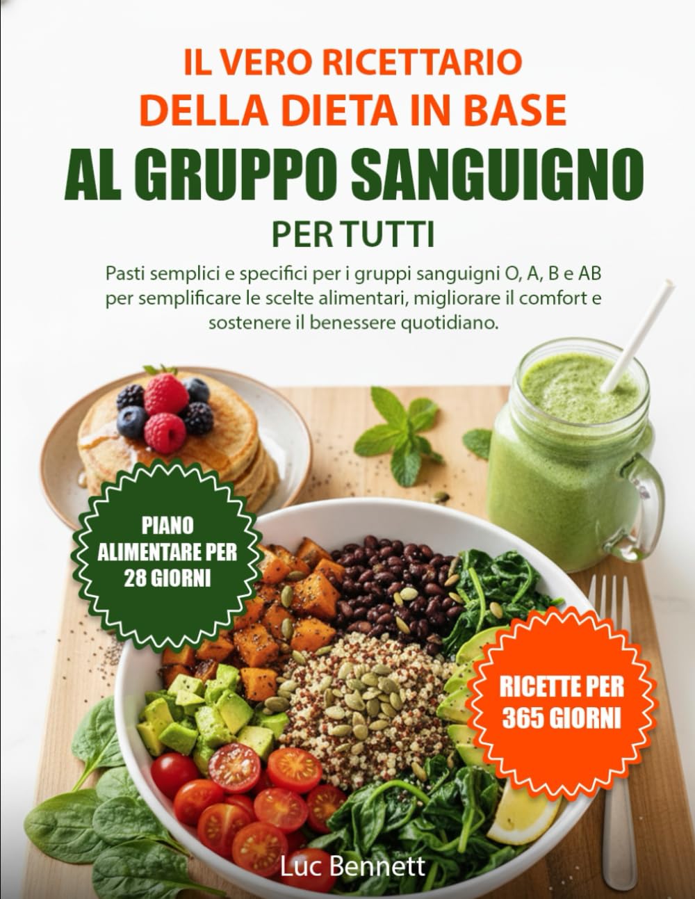 IL VERO RICETTARIO DELLA DIETA IN BASE AL GRUPPO SANGUIGNO PER TUTTI: Pasti semplici e specifici per i gruppi sanguigni O, A, B e AB per semplificare ... comfort e sostenere il benessere quotidiano.
