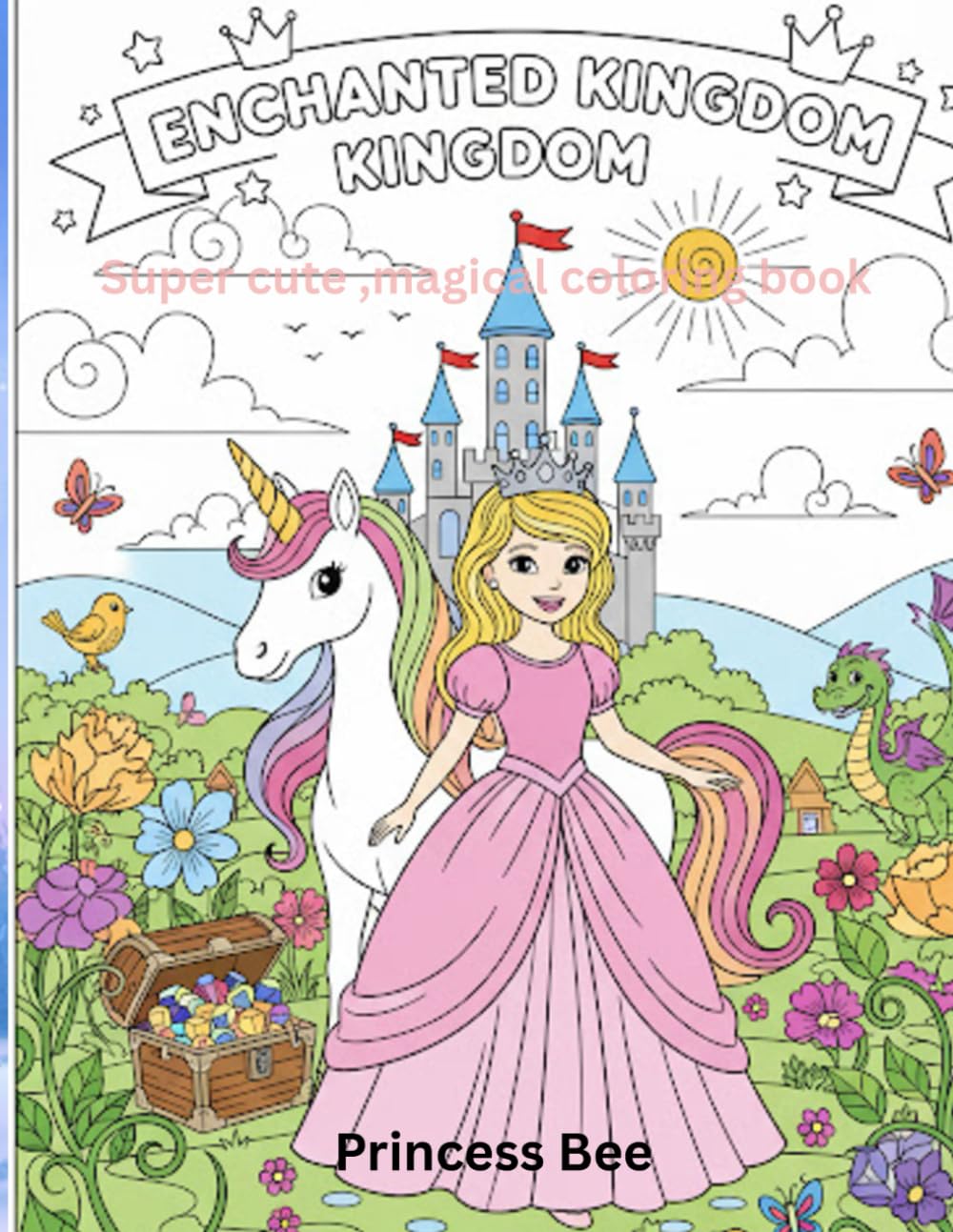 Enchanted kingdom: A fairytale world of princes, princesses and magic