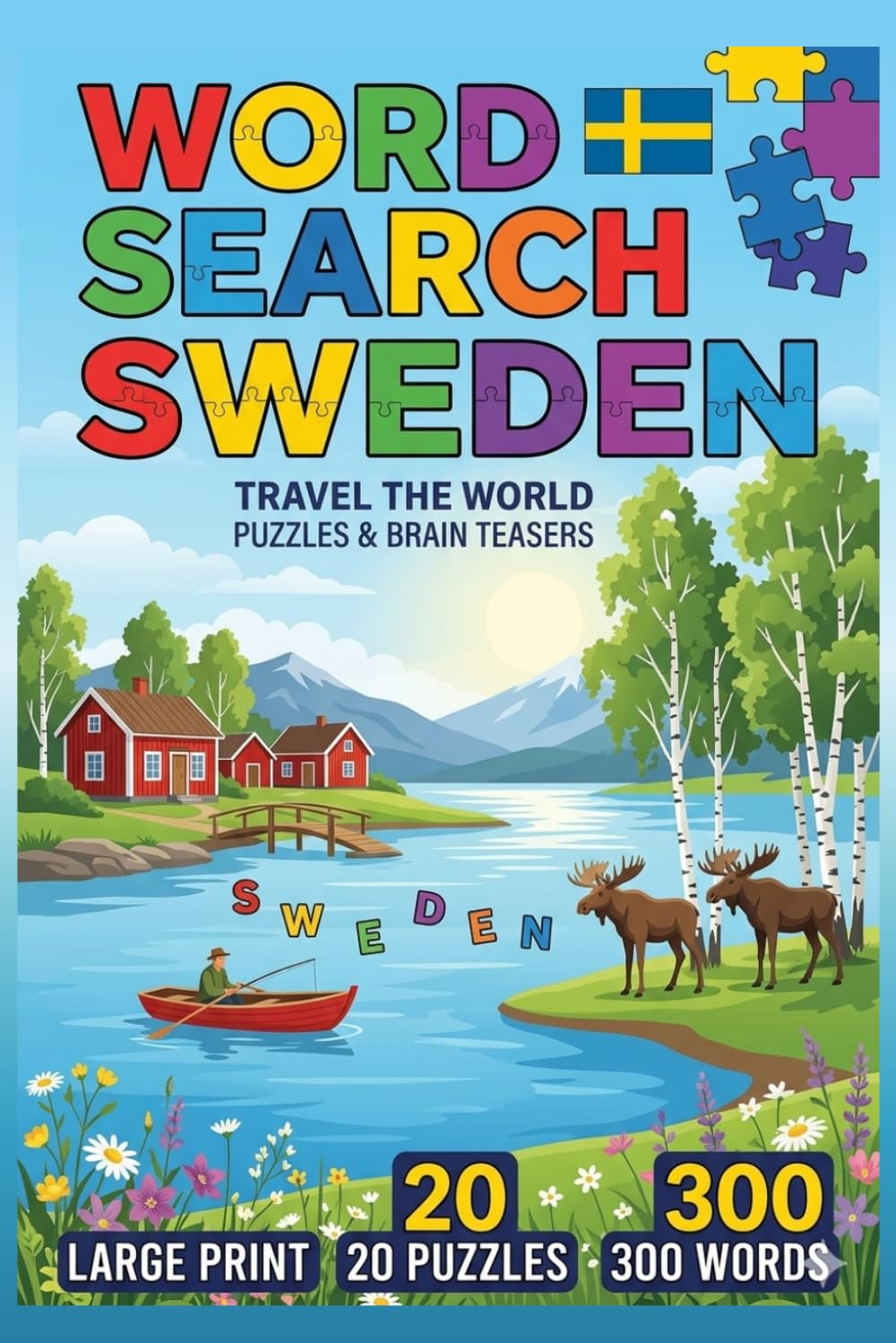 Word Search Sweden: Travel the World: Large Print Puzzles & Brain Teasers with 300 Words (Travel the world word puzzle)