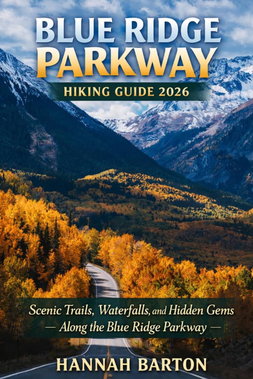 Blue Ridge Parkway Hiking Guide 2026: Scenic Trails, Waterfalls, and Hidden Gems Along the Blue Ridge Parkway: 93 (Epic Journeys: The Ultimate Travel Guide to Unforgettable Destinations.)