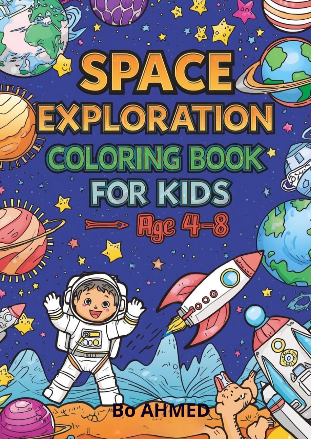 Space Exploration Coloring Book For Kids: Fun and Educational Outer Space Coloring Pages with Astronauts, Planets, Rockets and Galaxies for Boys and Girls Ages 4–8