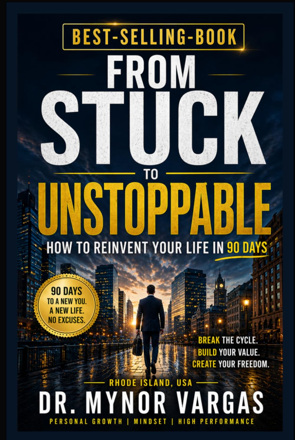 From Stuck to Unstoppable: How to Reinvent Your Life in 90 Days