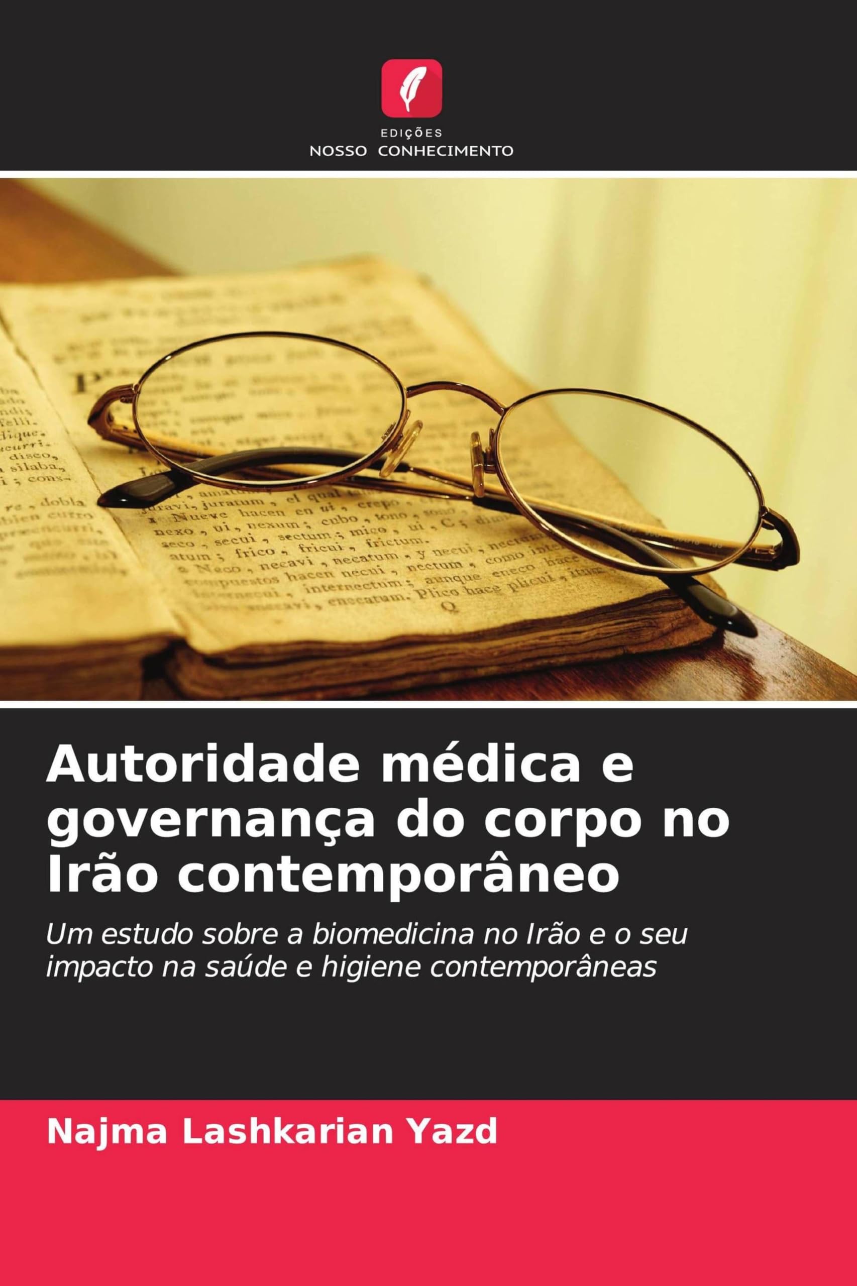 Autoridade médica e governança do corpo no Irão contemporâneo: Um estudo sobre a biomedicina no Irão e o seu impacto na saúde e higiene contemporâneas