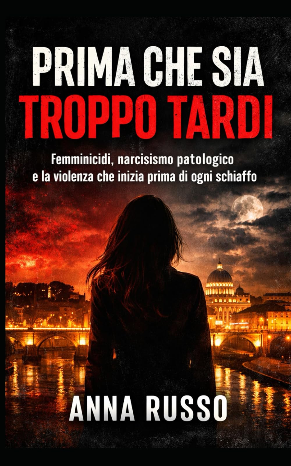 Prima che sia troppo tardi: Manipolazione, dipendenza affettiva e femminicidi annunciati - Thriller psicologico (Cose che Accadono)