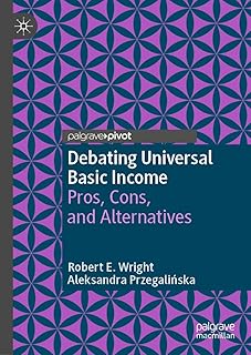 Debating Universal Basic Income: Pros, Cons, and Alternatives (Exploring the Basic Income Guarantee)