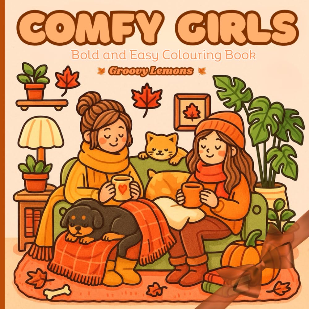 Comfy Girls: Bold And Easy Colouring Book For Teens And Adults Featuring Chill Bestie Moments And Cozy Times (Groovy Lemons)