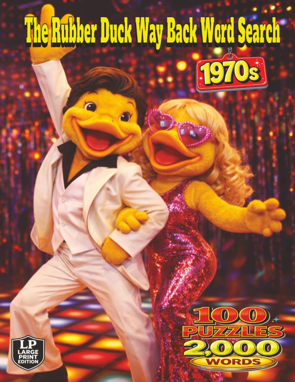 The Rubber Duck Way Back Word Search: 1970s: 100 Puzzles and 2,000 Words That Take You Back to the Sights, Sounds, and Everyday Life of the 1970s and the Spirit of a Fast-Changing Decade