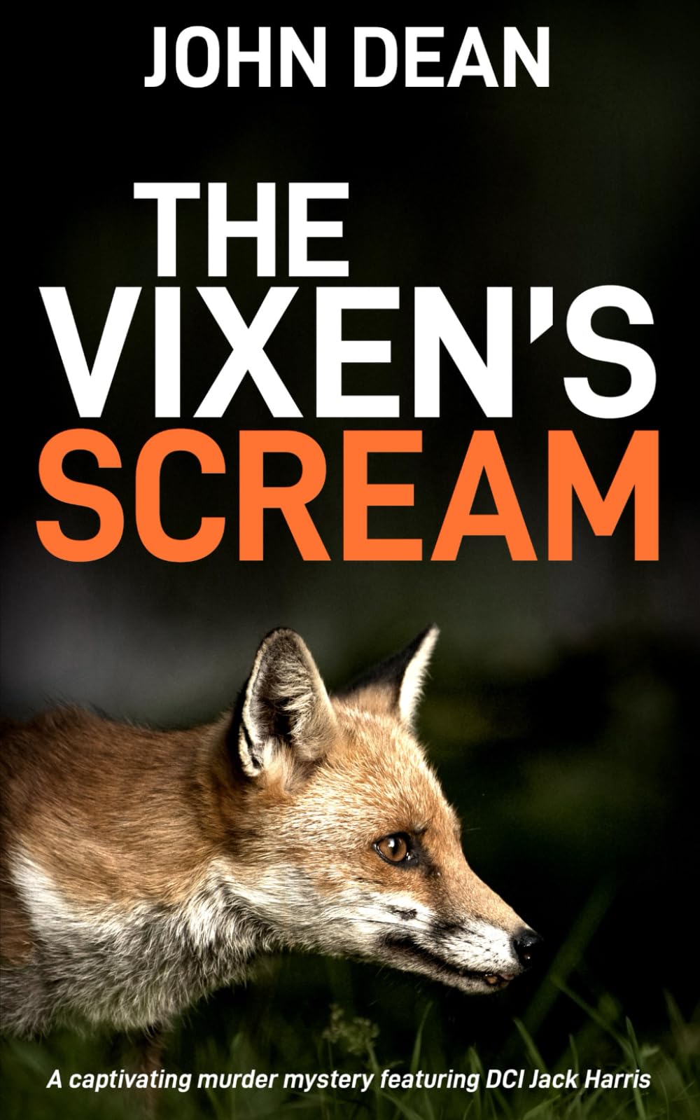 THE VIXEN'S SCREAM: A captivating murder mystery featuring DCI Jack Harris (Detective Chief Inspector Jack Harris)