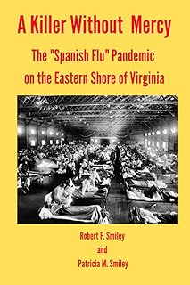 A Killer Without Mercy: The "Spanish Flu" Pandemic on the Eastern Shore of Virginia