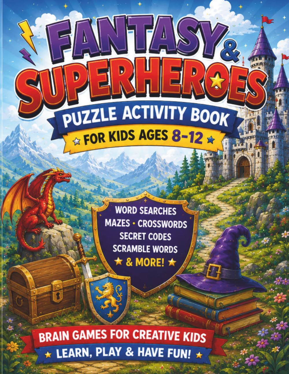 Fantasy & Superheroes Puzzle Activity Book for Kids Ages 8-12: Word Search, Mazes, Secret Codes, Scramble Words & More Brain Games for Creative Kids (Daisy Sparks Fun Quest Series)