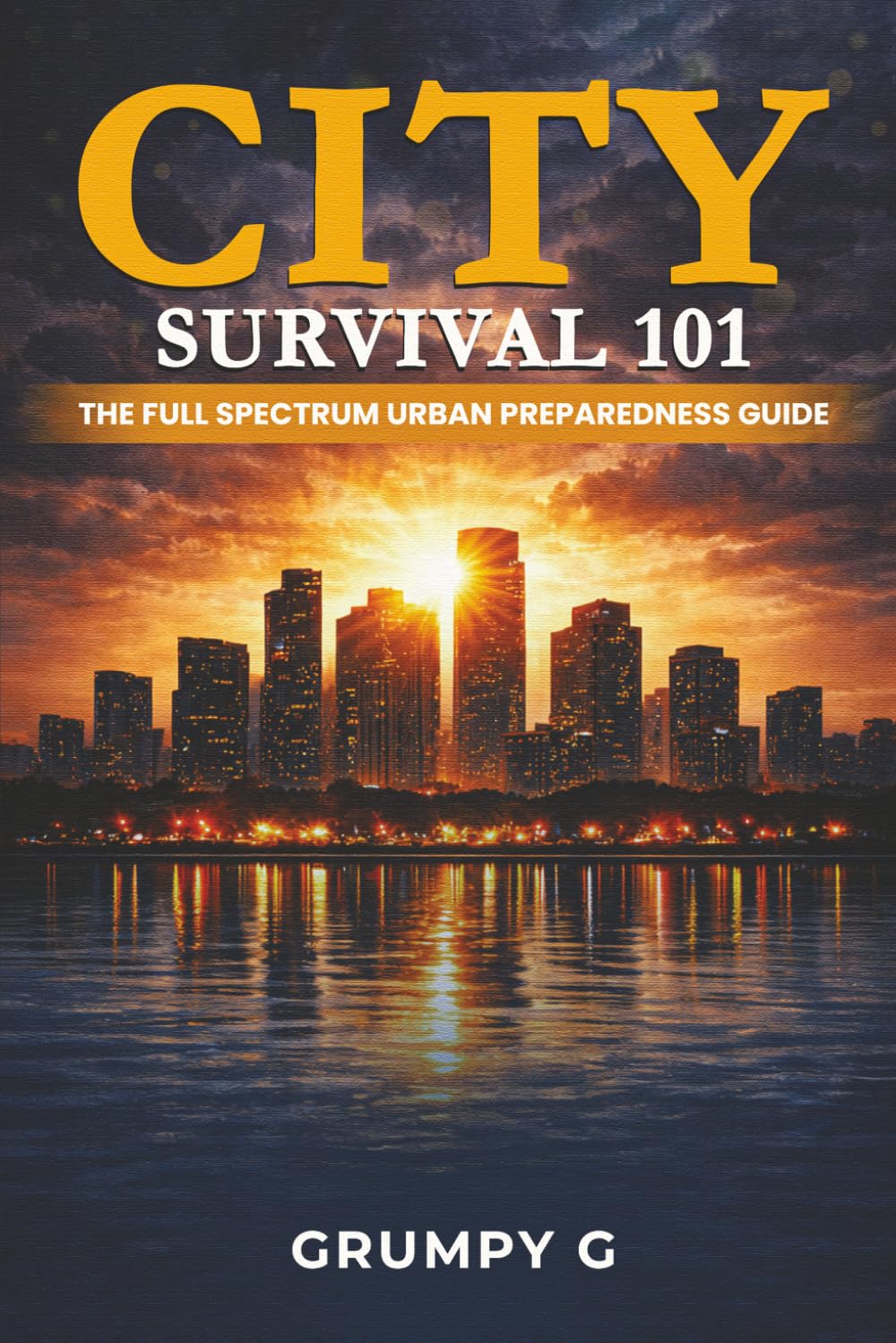 City Survival 101: The Full Spectrum Urban Preparedness Guide