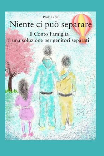 Niente ci può separare: Il Conto Famiglia. Una soluzione per genitori separati