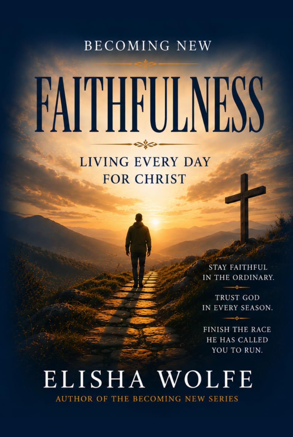 Becoming New: Faithfulness: Living Free Day for Christ (The Becoming New)