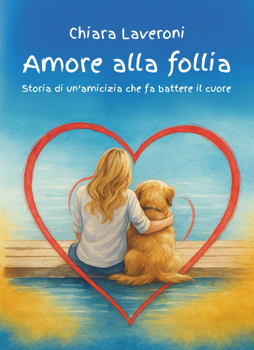 Amore alla follia: Storia di un'amicizia che fa battere il cuore