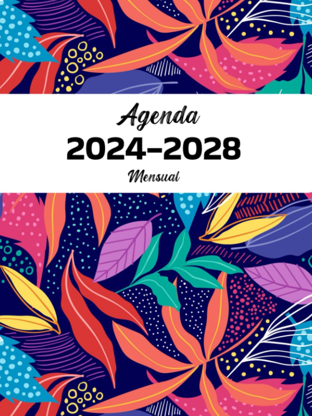 Agenda Mensual 2024-2028: 5 Años diario | Planificador 60 Meses | Organizador A4 (de enero de 2024 a diciembre de 2028)