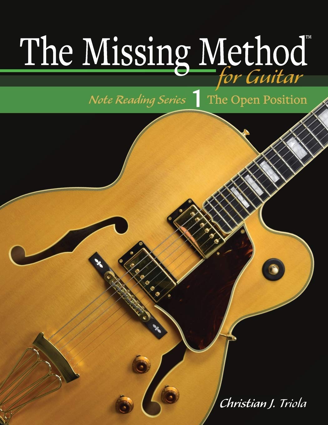 The Missing Method for Guitar: The Open Position: 1 (The Missing Method for Guitar Note Reading Series)