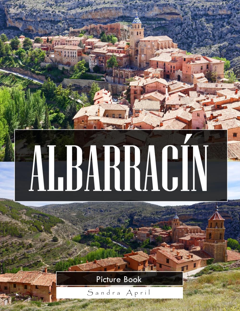 Albarracín: A Stunning Coffee Table Picture Book – For Travelers & Tourism Lovers
