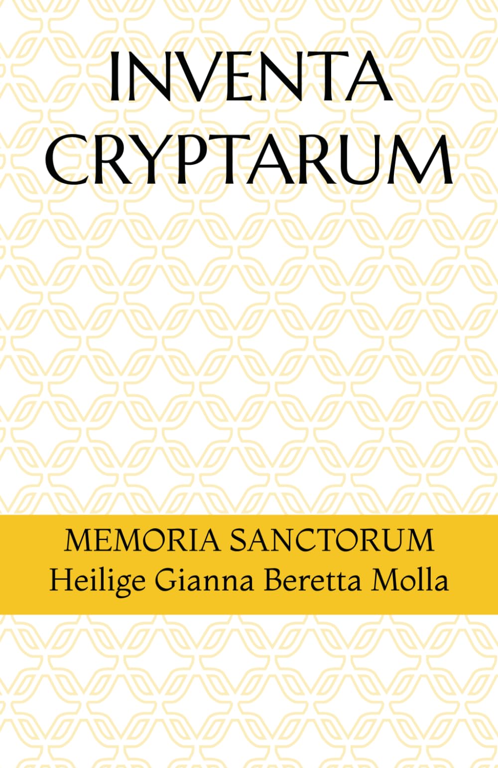 INVENTA CRYPTARUM: MEMORIA SANCTORUM - Heilige Gianna Beretta Molla (S.C.S.O. - Hagiographische Handbücher)