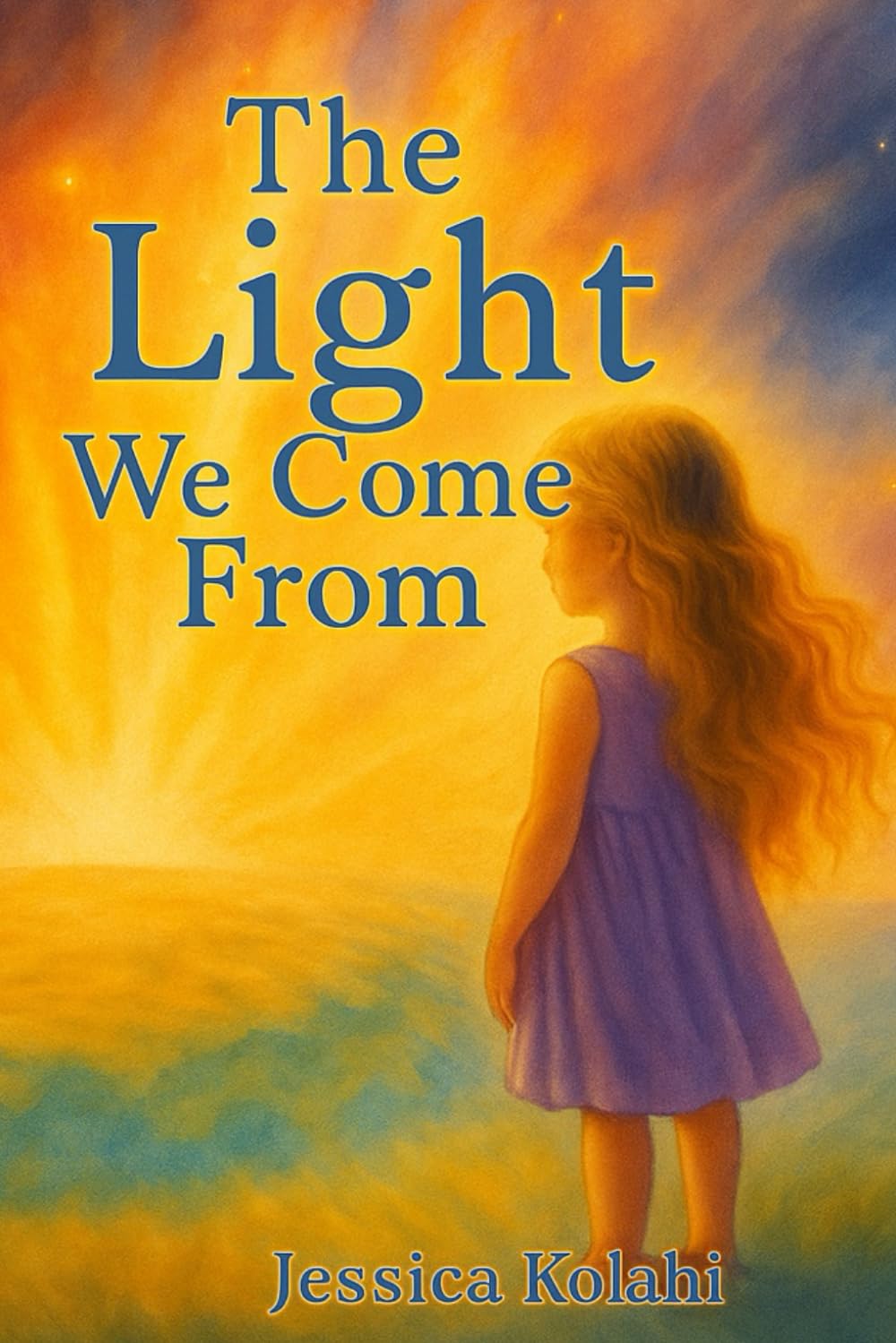 The Light We Come From: And Where We Return