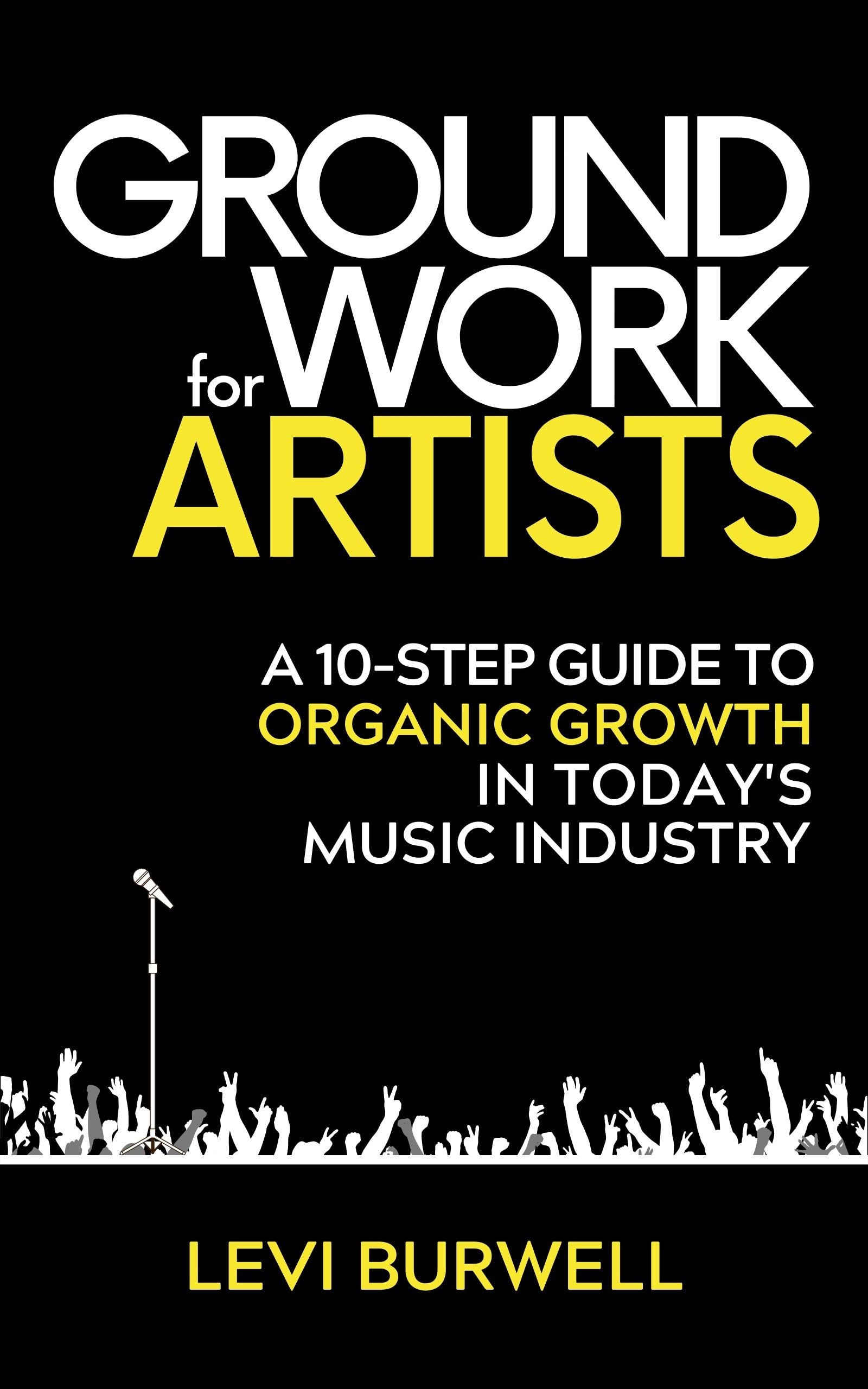 Guide industry music organic growth un manuel en 10 etapes pour developper sa carriere musicale
